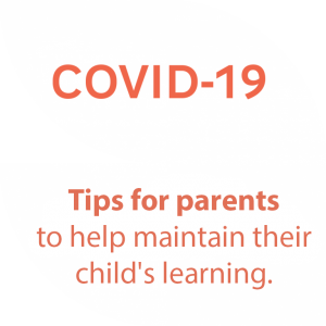 COVID-19 Tips for parents to help maintain their child's learning